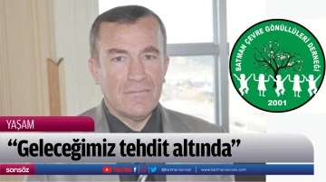 &ldquo;Geleceğimiz tehdit altında&rdquo;
