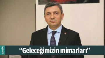 &ldquo;GELECEĞİMİZİN MİMARLARI&rdquo;