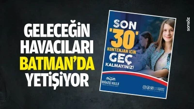 Geleceğin havacıları Batman&rsquo;da yetişiyor