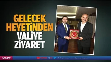 Gelecek heyetinden valiye ziyaret