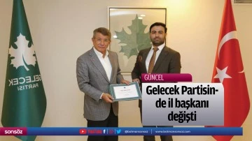 Gelecek Partisinde il başkanı değişti