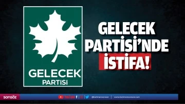 Gelecek Partisinde istifa!