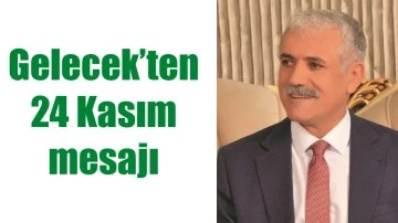 GELECEK&rsquo;TEN 24 KASIM MESAJI