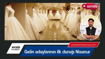 Gelin adaylarının ilk durağı Nisanur
