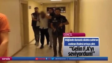 &ldquo;Gelin F.A'yı seviyordum&rdquo;