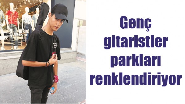 GEN&Ccedil; GİTARİSTLER PARKLARI RENKLENDİRİYOR