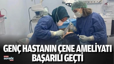 Gen&ccedil; hastanın &ccedil;ene ameliyatı başarılı ge&ccedil;ti