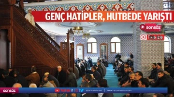 Gen&ccedil; Hatipler, hutbede yarıştı