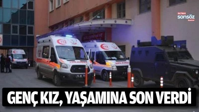 Gen&ccedil; kız, yaşamına son verdi