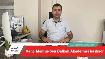 Gen&ccedil; Memur-Sen Balkan Akademisi başlıyor