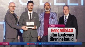 Gen&ccedil; M&Uuml;SİAD, altın konteyner t&ouml;renine katıldı