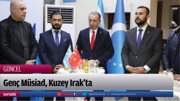 Gen&ccedil; M&uuml;siad, Kuzey Irak&rsquo;ta...