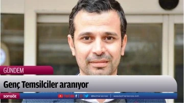 Gen&ccedil; Temsilciler aranıyor