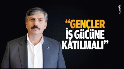 &ldquo;Gen&ccedil;ler iş g&uuml;c&uuml;ne katılmalı&rdquo;