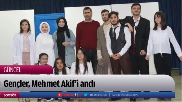 Gen&ccedil;ler, Mehmet Akif&rsquo;i andı