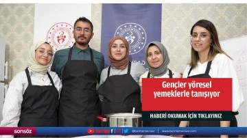 Gen&ccedil;ler y&ouml;resel yemeklerle tanışıyor