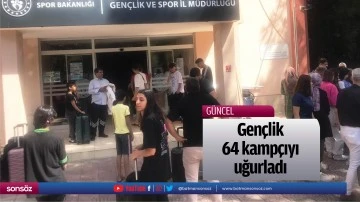 Gen&ccedil;lik, 64 kamp&ccedil;ıyı uğurladı