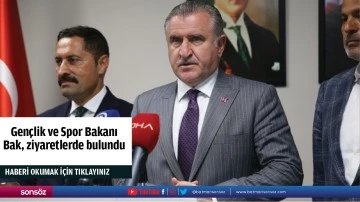 Gen&ccedil;lik ve Spor Bakanı Bak, ziyaretlerde bulundu