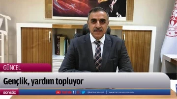 Gen&ccedil;lik, yardım topluyor
