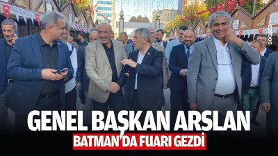 Genel başkan Arslan Batman&rsquo;da fuarı gezdi