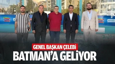 Genel Başkan &Ccedil;elebi, Batman&rsquo;a geliyor