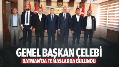 Genel Başkan &Ccedil;elebi, Batman&rsquo;da temaslarda bulundu