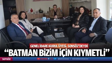 Genel İdare Kurul &Uuml;yesi, Sons&ouml;z&rsquo;deydi; &ldquo;Batman bizim i&ccedil;in kıymetli&hellip;&rdquo;