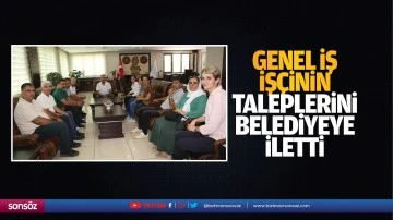 Genel İş, iş&ccedil;inin taleplerini belediyeye iletti
