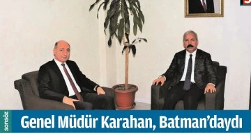 GENEL M&Uuml;D&Uuml;R KARAHAN, BATMAN&rsquo;DAYDI