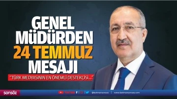 Genel M&uuml;d&uuml;rden 24 Temmuz mesajı; &ldquo;T&uuml;rk medyasının en &ouml;nemli destek&ccedil;isi&hellip;&rdquo;
