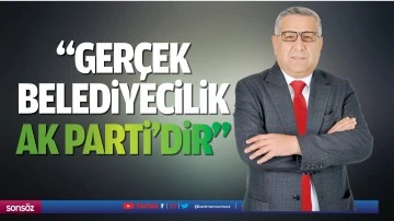&ldquo;Ger&ccedil;ek belediyecilik AK Parti&rsquo;dir&rdquo;
