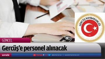 Gerc&uuml;ş&rsquo;e personel alınacak