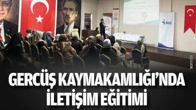 Gerc&uuml;ş Kaymakamlığı&rsquo;nda iletişim eğitimi