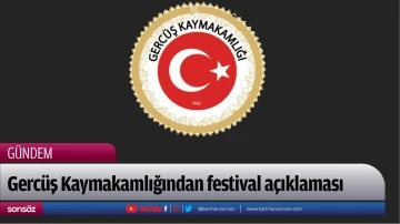 Gerc&uuml;ş Kaymakamlığından festival a&ccedil;ıklaması