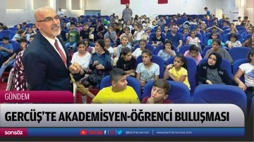 Gerc&uuml;ş&rsquo;te akademisyen-&ouml;ğrenci buluşması