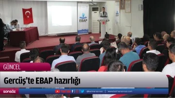 Gerc&uuml;ş&rsquo;te EBAP hazırlığı