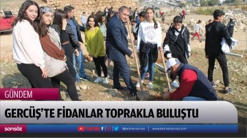 Gerc&uuml;ş'te fidanlar toprakla buluştu
