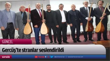 Gerc&uuml;ş'te stranlar seslendirildi
