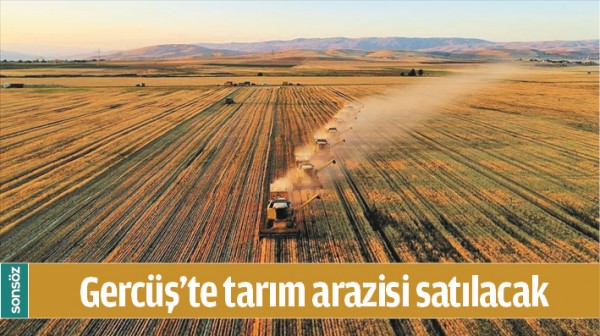GERC&Uuml;Ş'TE TARIM ARAZİSİ SATILACAK