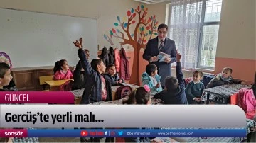 Gerc&uuml;ş&rsquo;te yerli malı...