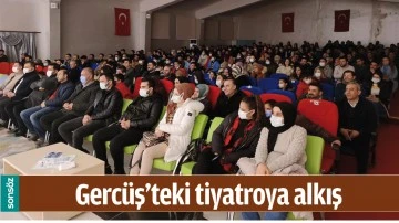 GERC&Uuml;Ş&rsquo;TEKİ TİYATROYA ALKIŞ