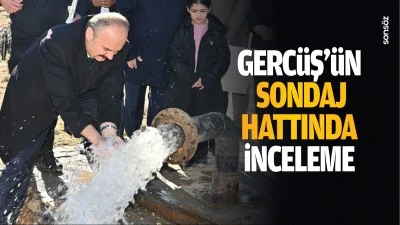 Gerc&uuml;ş&rsquo;&uuml;n sondaj hattında inceleme&hellip;