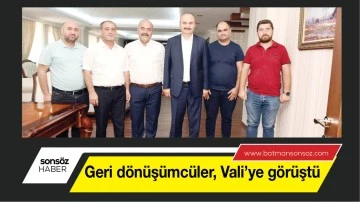 Geri d&ouml;n&uuml;ş&uuml;mc&uuml;ler, Vali&rsquo;ye g&ouml;r&uuml;şt&uuml;