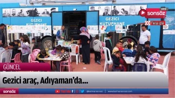 Gezici ara&ccedil;, Adıyaman&rsquo;da...
