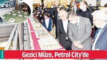 GEZİCİ M&Uuml;ZE, PETROL CİTY&rsquo;DE