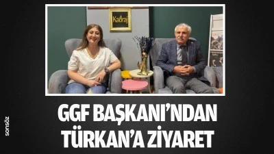 GGF Başkanı&rsquo;ndan T&uuml;rkan&rsquo;a ziyaret