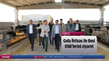 Gıda İhtisas ile Besi OSB'lerini ziyaret