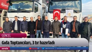 Gıda Toptancıları, 3 tır hazırladı