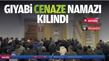 Gıyabi cenaze namazı kılındı
