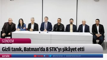 Gizli tanık, Batman&rsquo;da 8 STK&rsquo;yı şik&acirc;yet etti